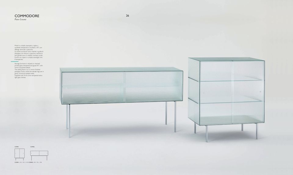 Forniti con ripiani in cristallo extralight mm. 8 temperato. Storage furniture in striped or checked printed glass, tempered and glued 45, with mirror lacquered details.