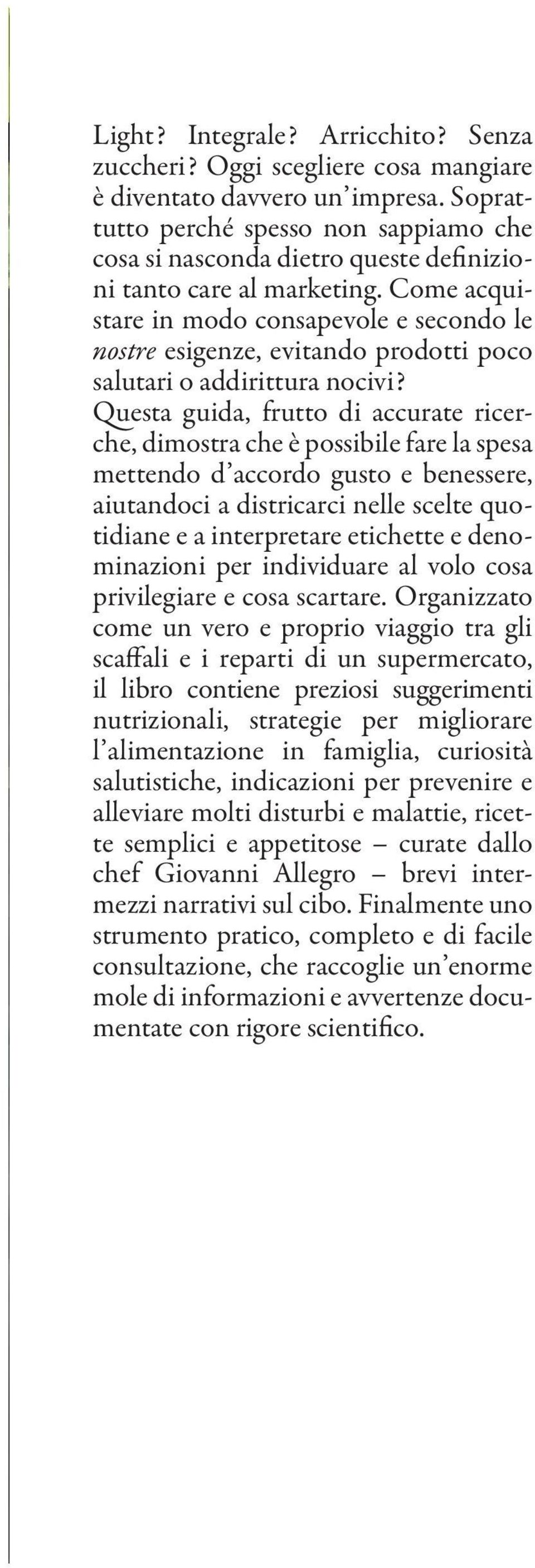 Come acquistare in modo consapevole e secondo le nostre esigenze, evitando prodotti poco salutari o addirittura nocivi?