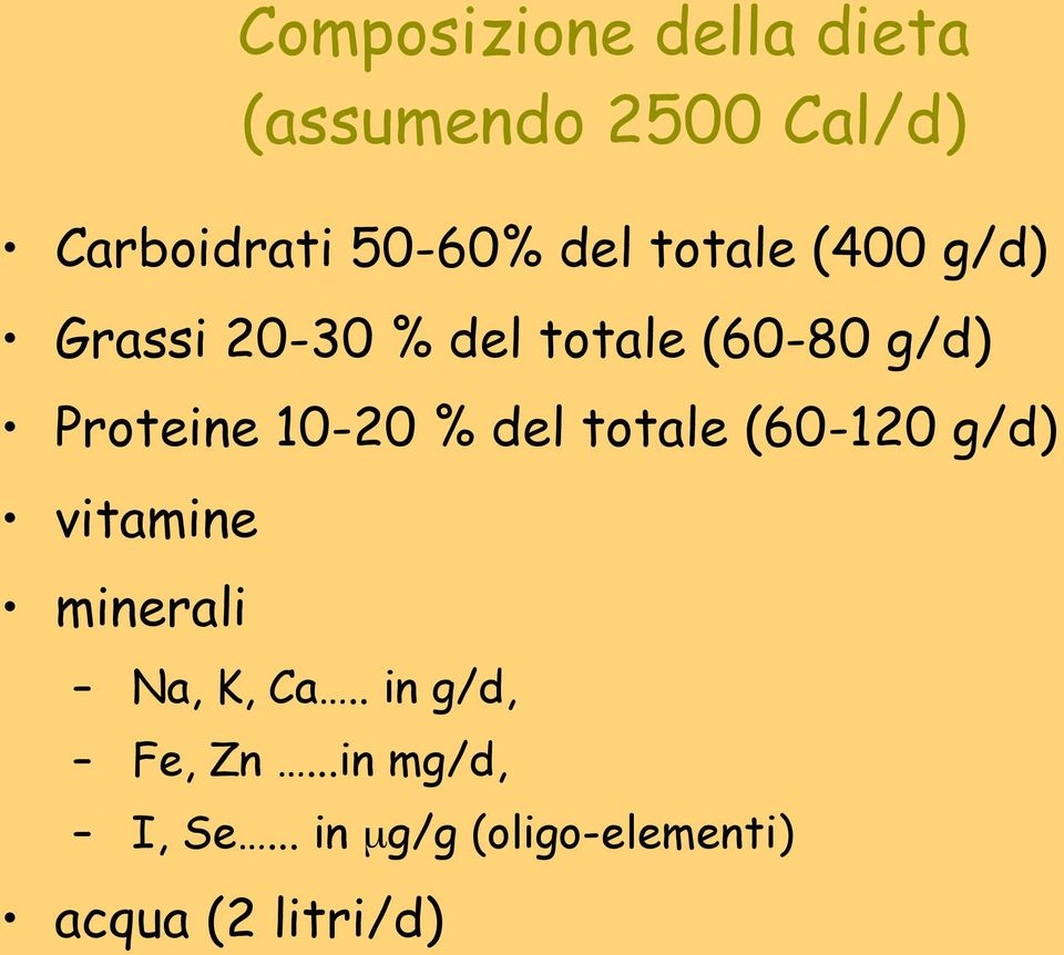 10-20 % del totale (60-120 g/d) vitamine minerali Na, K, Ca.