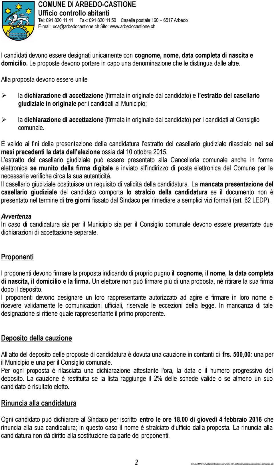 dichiarazione di accettazione (firmata in originale dal candidato) per i candidati al Consiglio comunale.