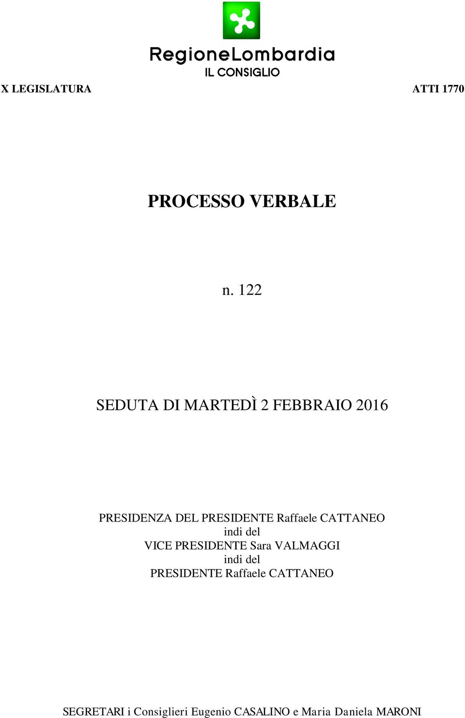 Raffaele CATTANEO indi del VICE PRESIDENTE Sara VALMAGGI indi del