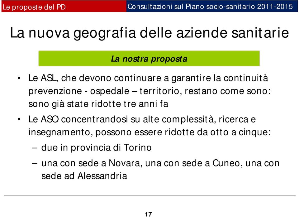 Le ASO concentrandosi su alte complessità, ricerca e insegnamento, possono essere ridotte da otto a