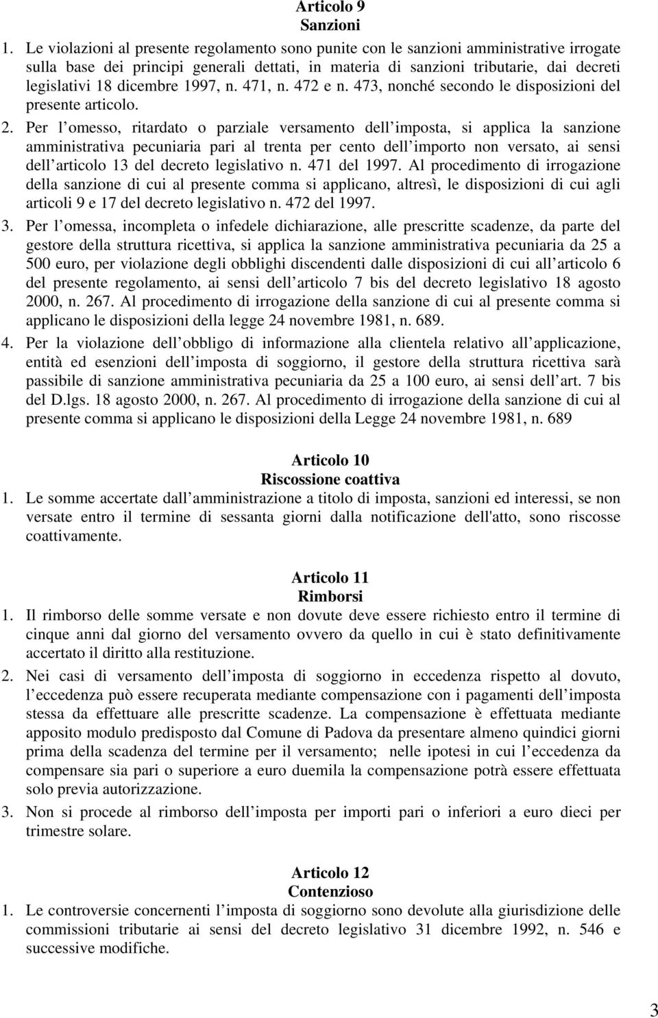 dicembre 1997, n. 471, n. 472 e n. 473, nonché secondo le disposizioni del presente articolo. 2.