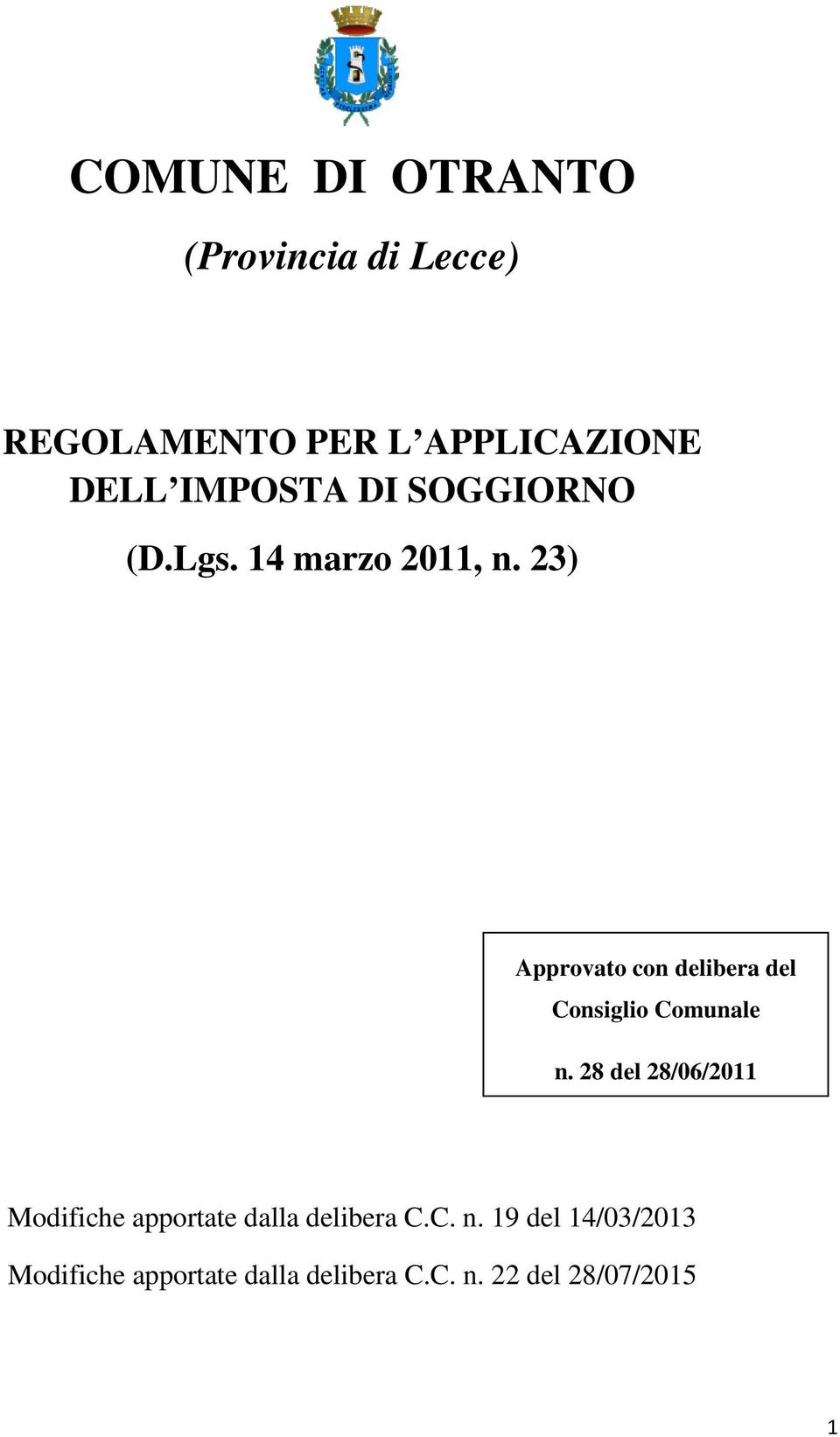 23) Approvato con delibera del Consiglio Comunale n.