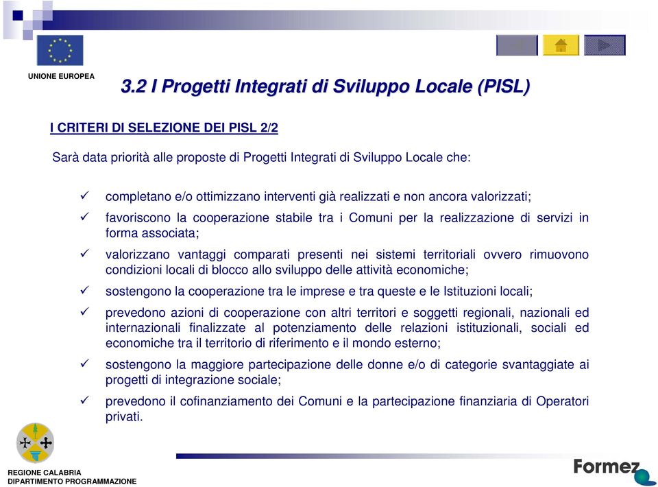 conomch; sostngono cooprazon tra l mprs tra qust l Isttuzon local; prvdono azon cooprazon con altr trrtor soggtt rgonal, nazonal d ntrnazonal fnalzzat al potnzamnto dll rzon sttuzonal, socal d