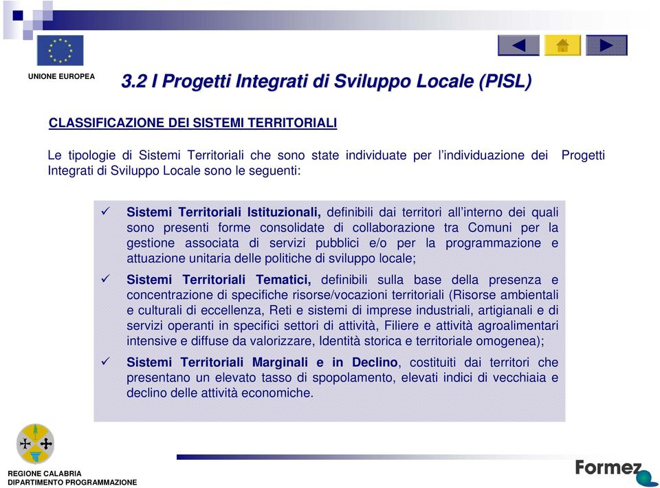 Sstm Trrtoral Tmatc, dfnbl sul bas dl prsnza concntrazon spcfch rsors/vocazon trrtoral (Rsors ambntal cultural ccllnza, Rt sstm mprs ndustral, artganal srvz oprant n spcfc sttor attvtà, Flr