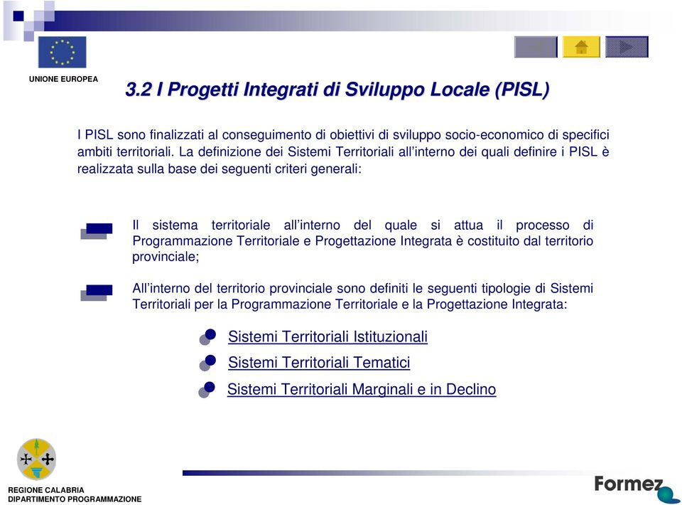 attua l procsso Programmazon Trrtoral Progttazon Intgrata è costtuto dal trrtoro provncal; All ntrno dl trrtoro provncal sono dfnt l