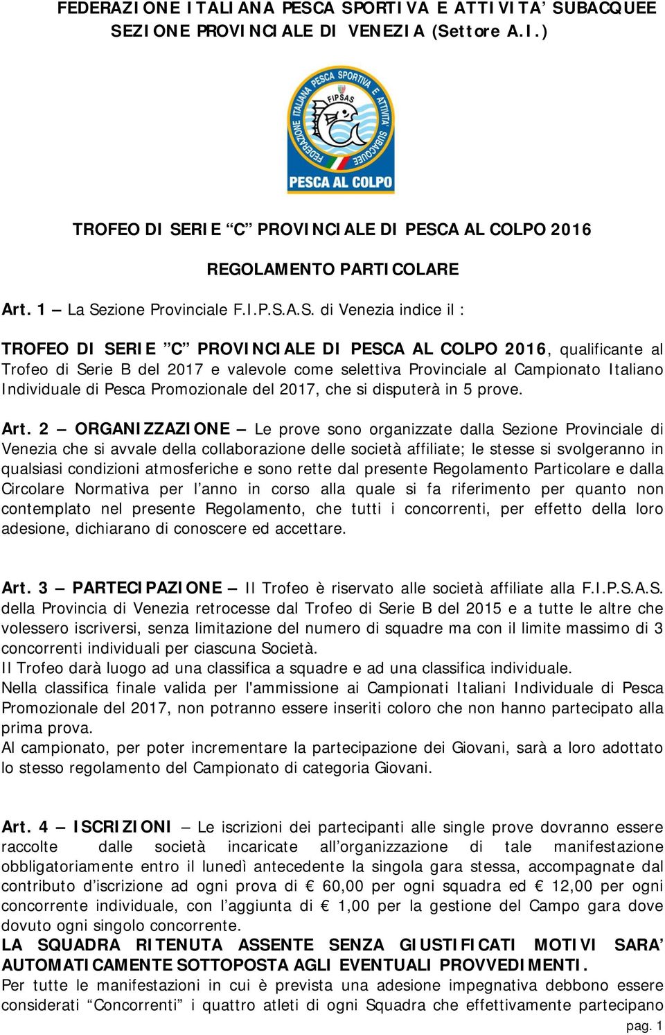 A AL COLPO 2016 REGOLAMENTO PARTICOLARE Art. 1 La Se