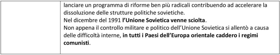 Nel dicembre del 1991 l Unione Sovietica venne sciolta.