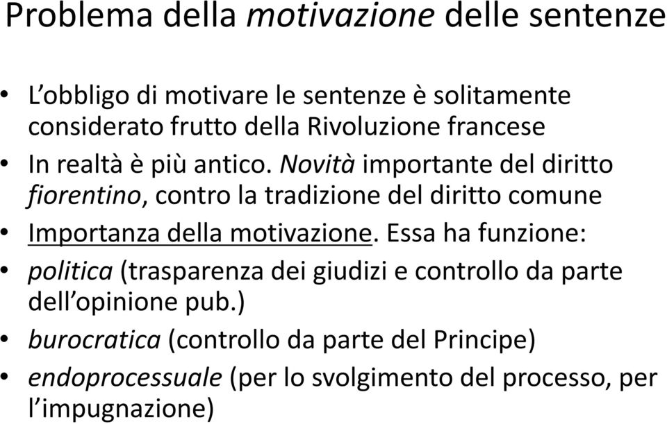 Novità importante del diritto fiorentino, contro la tradizione del diritto comune Importanza della motivazione.