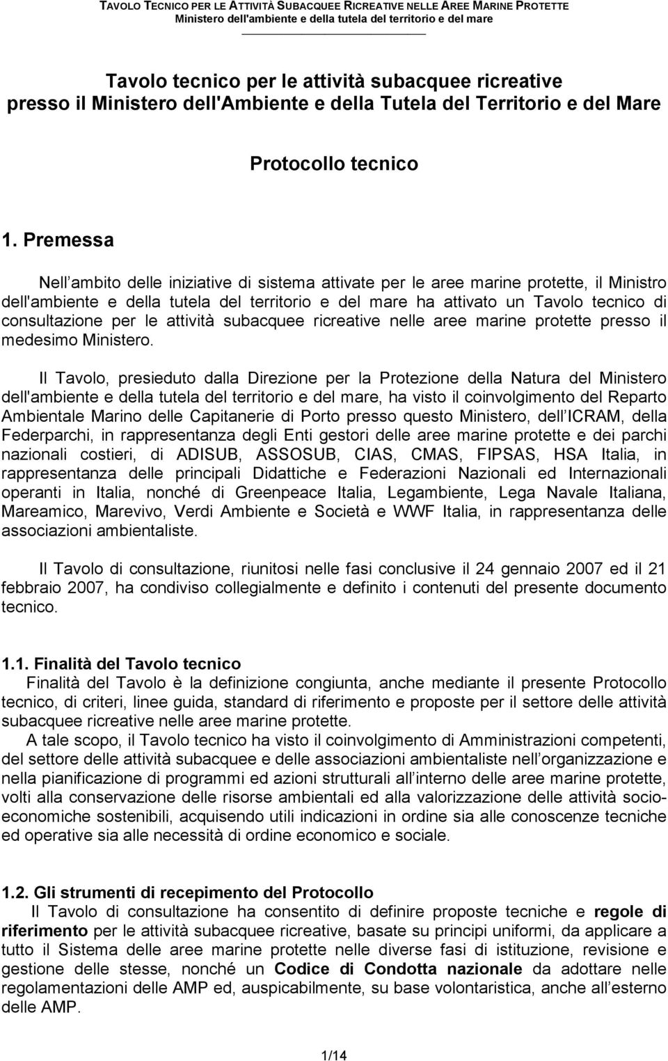 consultazione per le attività subacquee ricreative nelle aree marine protette presso il medesimo Ministero.