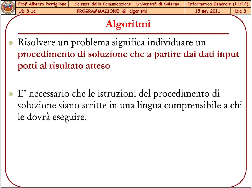 dati input porti al risultato atteso E necessario che le istruzioni del