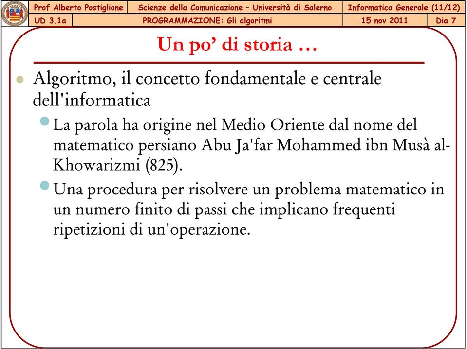 matematico persiano Abu Ja'far Mohammed ibn Musà al- Khowarizmi (825).