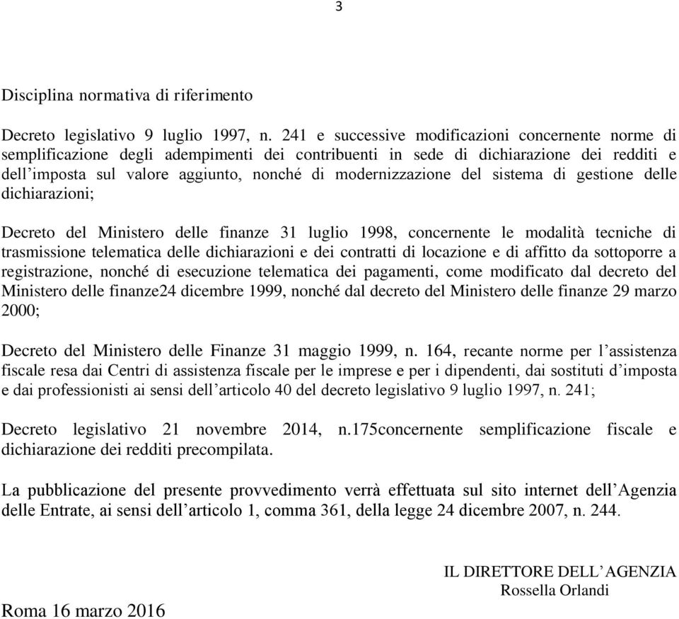 modernizzazione del sistema di gestione delle dichiarazioni; Decreto del Ministero delle finanze 31 luglio 1998, concernente le modalità tecniche di trasmissione telematica delle dichiarazioni e dei