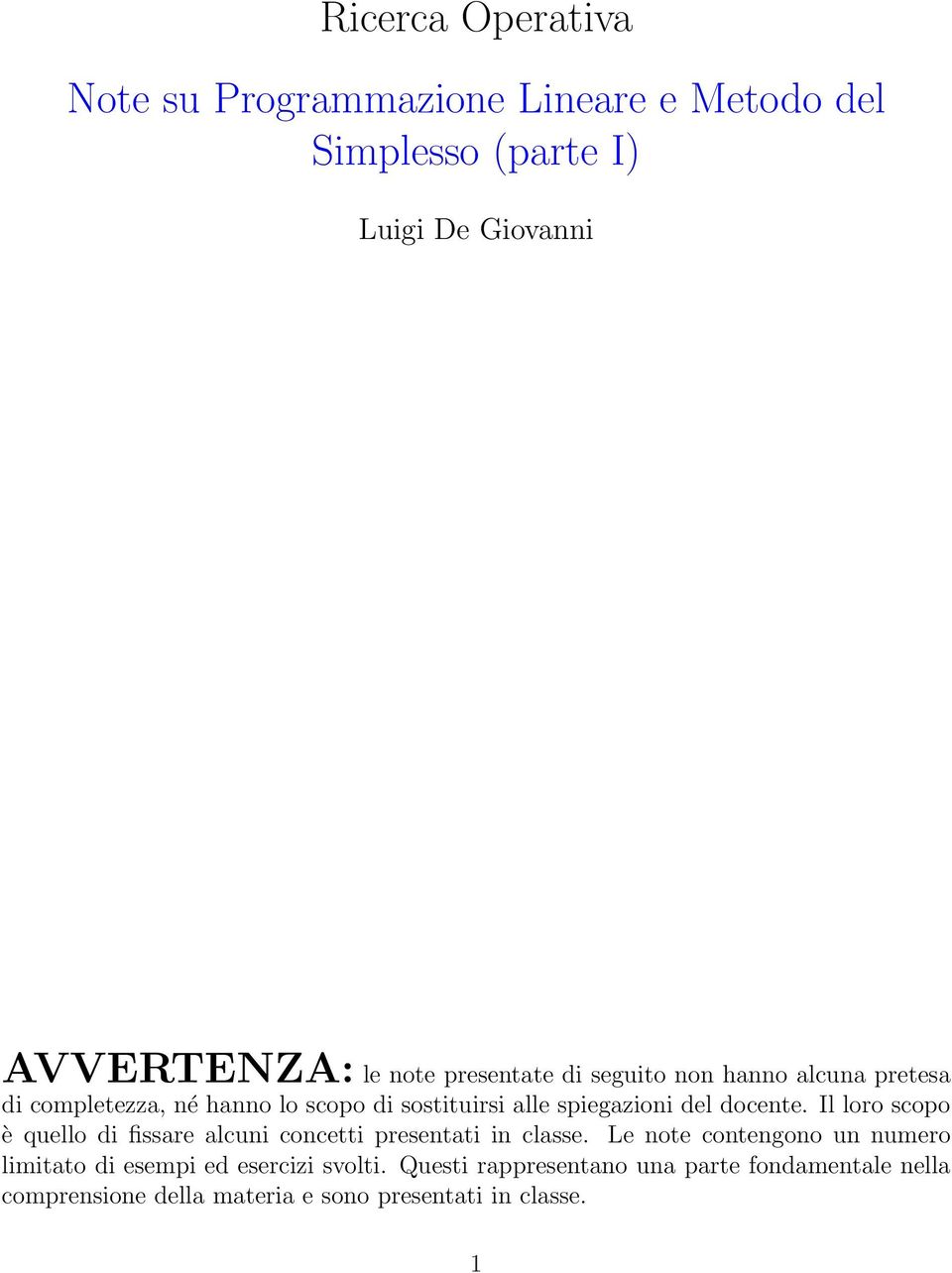 docente. Il loro scopo è quello di fissare alcuni concetti presentati in classe.