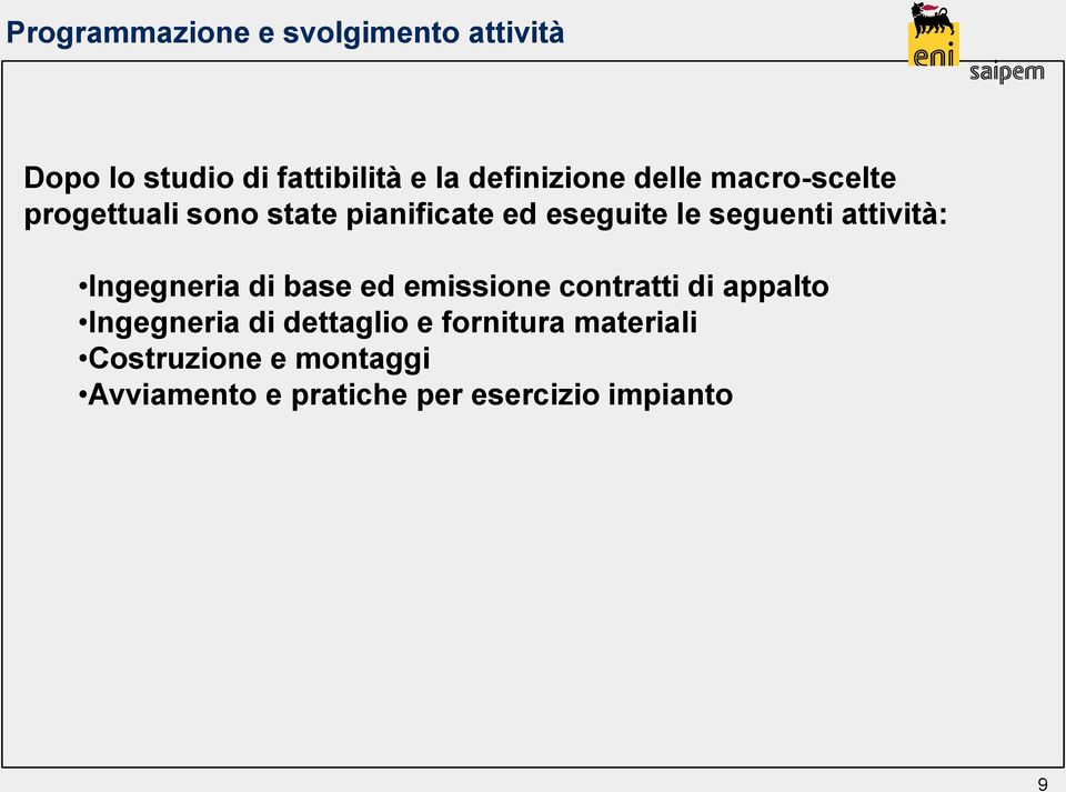 attività: Ingegneria di base ed emissione contratti di appalto Ingegneria di