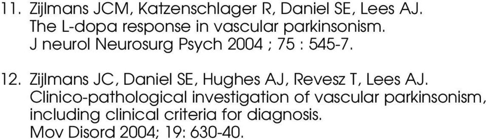 J neurol Neurosurg Psych 2004 ; 75 : 545-7. 12.