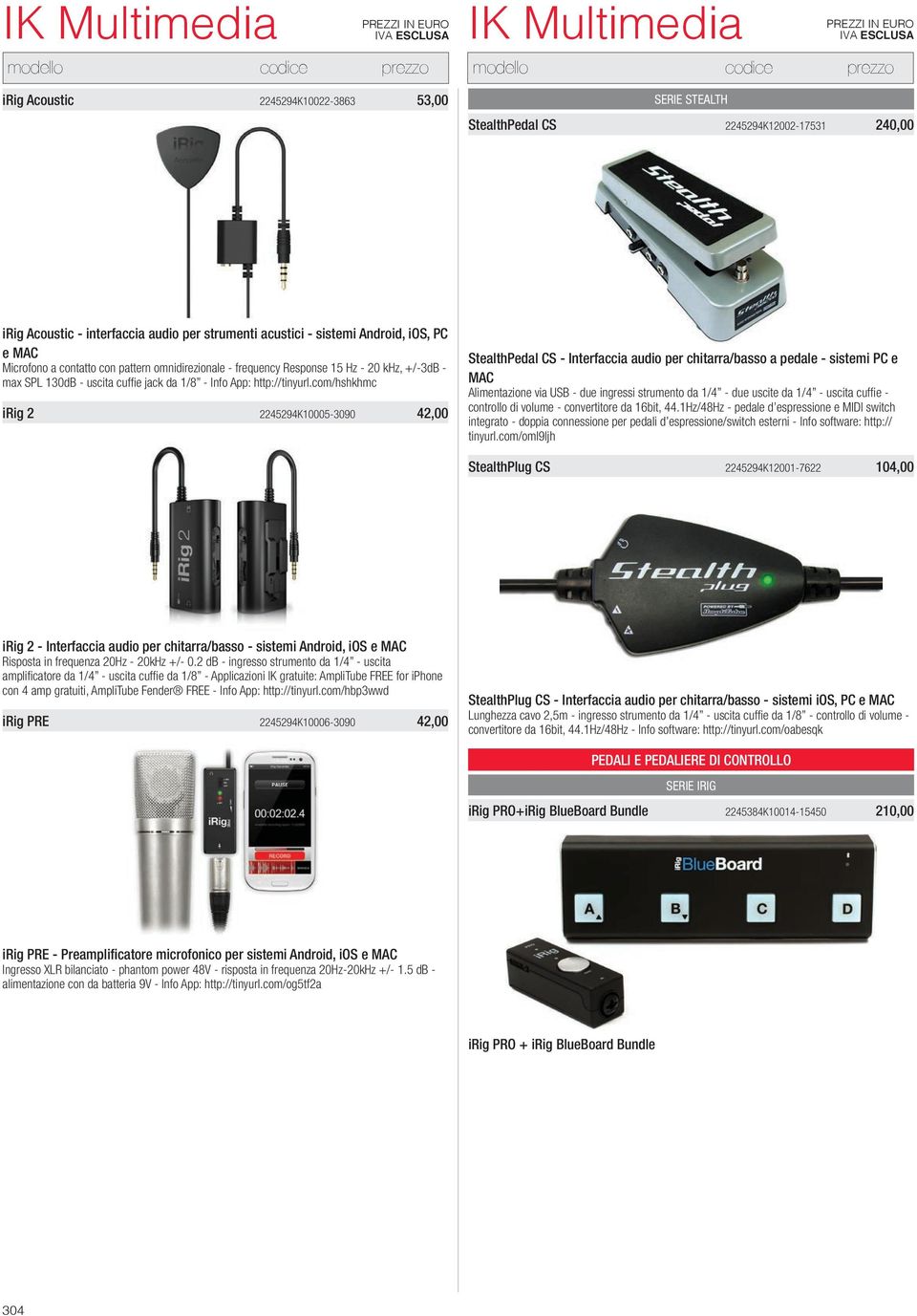 com/hshkhmc irig 2 2245294K10005-3090 42,00 StealthPedal CS - Interfaccia audio per chitarra/basso a pedale - sistemi PC e MAC Alimentazione via USB - due ingressi strumento da 1/4 - due uscite da