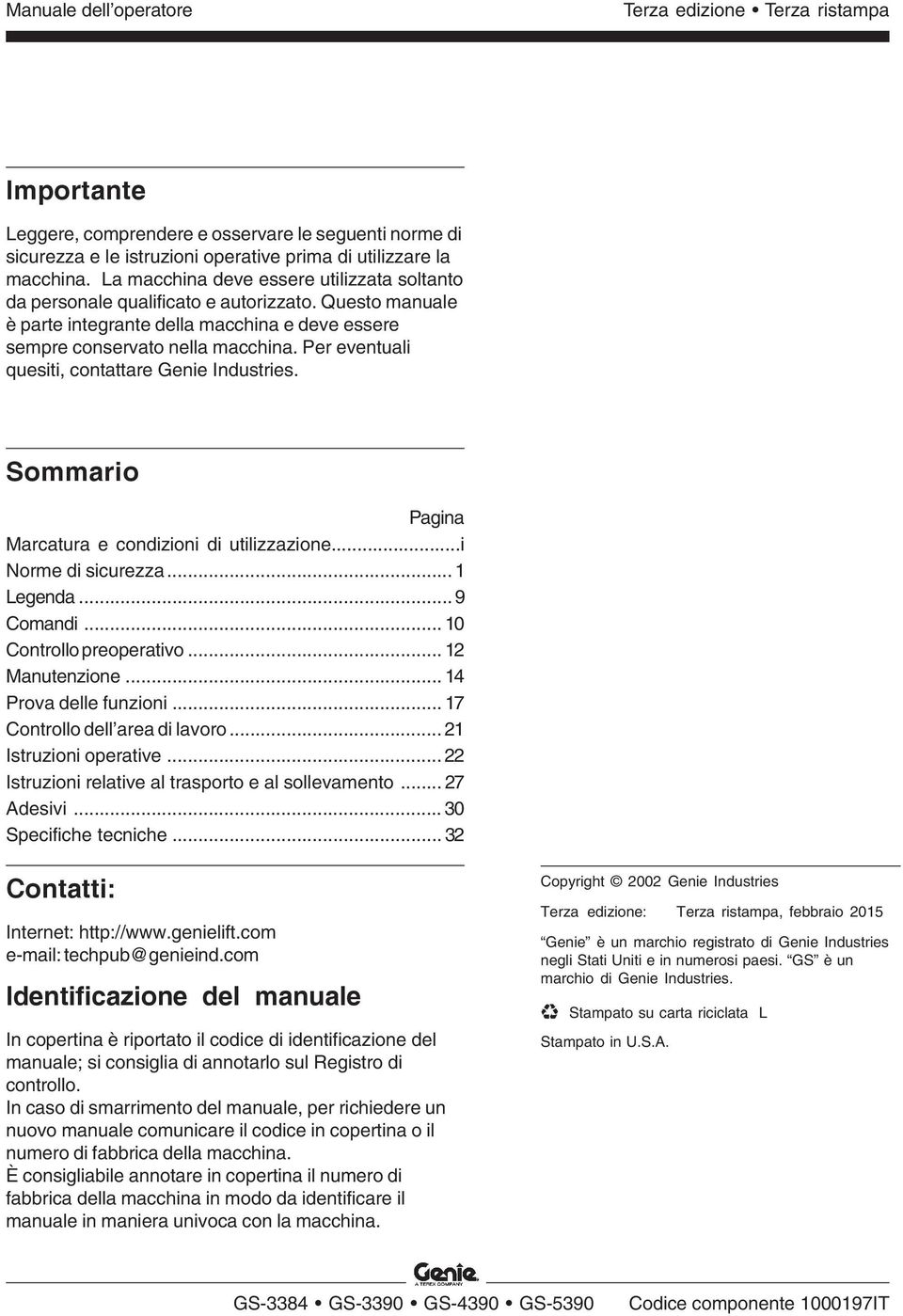 Per eventuali quesiti, contattare Genie Industries. Sommario Pagina Marcatura e condizioni di utilizzazione...i Norme di sicurezza...1 Legenda...9 Comandi... 10 Controllo preoperativo.