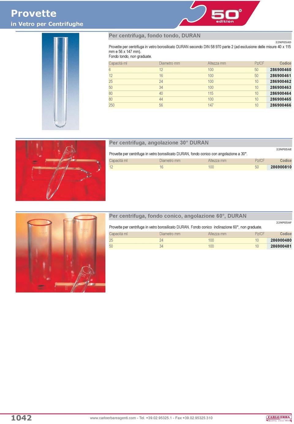 Capacità ml Diametro mm Altezza mm Pz/CF Codice 6 12 100 50 286900460 12 16 100 50 286900461 25 24 100 10 286900462 50 34 100 10 286900463 80 40 115 10 286900464 80 44 100 10 286900465 250 56 147 10