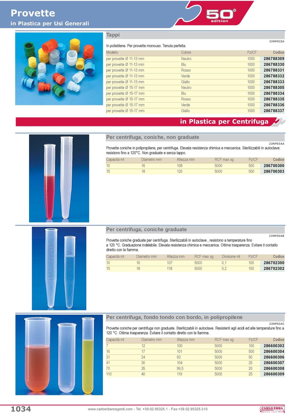 Verde 1000 286788332 per provette Ø 11-13 mm Giallo 1000 286788333 per provette Ø 15-17 mm Neutro 1000 286788305 per provette Ø 15-17 mm Blu 1000 286788334 per provette Ø 15-17 mm Rosso 1000
