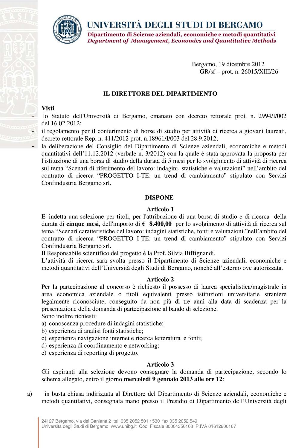 1/i/003 del 28.9.2012; - la deliberazione del Consiglio del Dipartimento di Scienze aziendali, economiche e metodi quantitativi dell 11.12.2012 (verbale n.