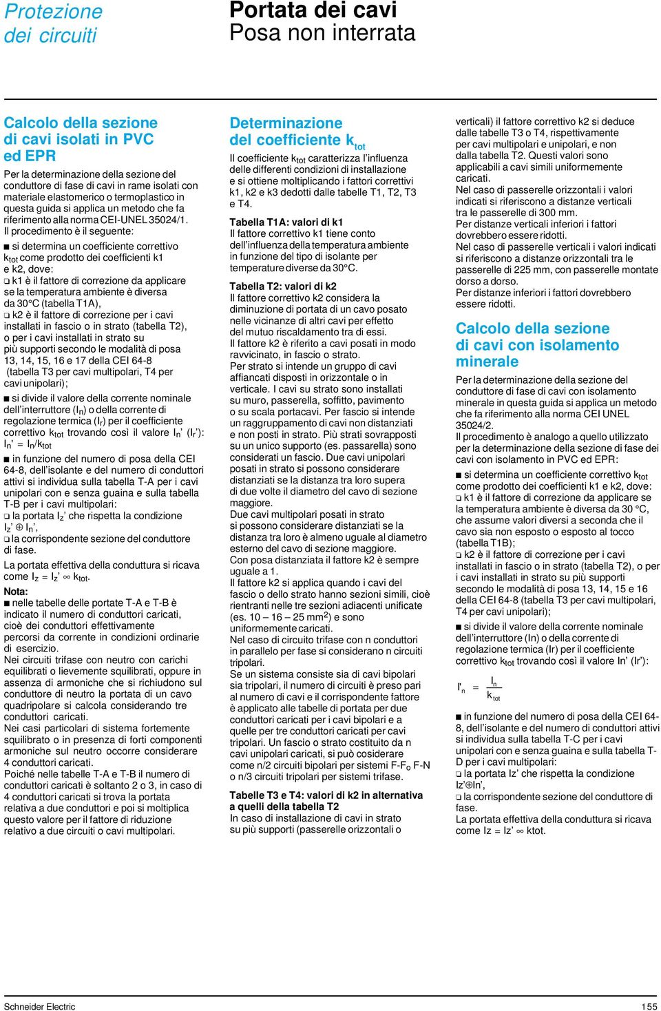 Il procedimento è il seguente: si determina un coefficiente correttivo k tot come prodotto dei coefficienti k1 e k, dove: k1 è il fattore di correzione da applicare se la temperatura ambiente è