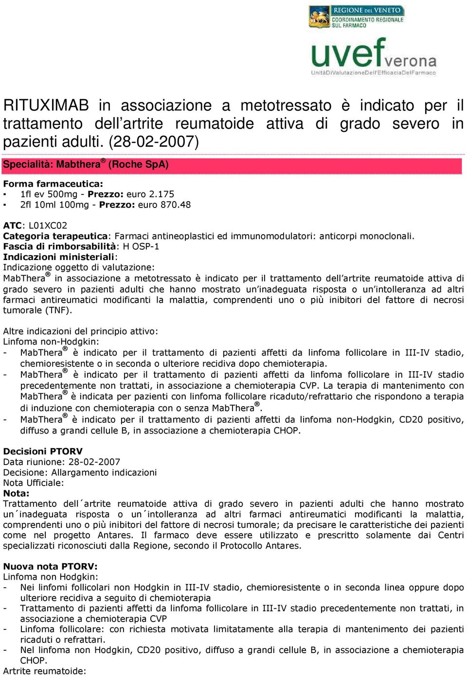 48 ATC: L01XC02 Categoria terapeutica: Farmaci antineoplastici ed immunomodulatori: anticorpi monoclonali.