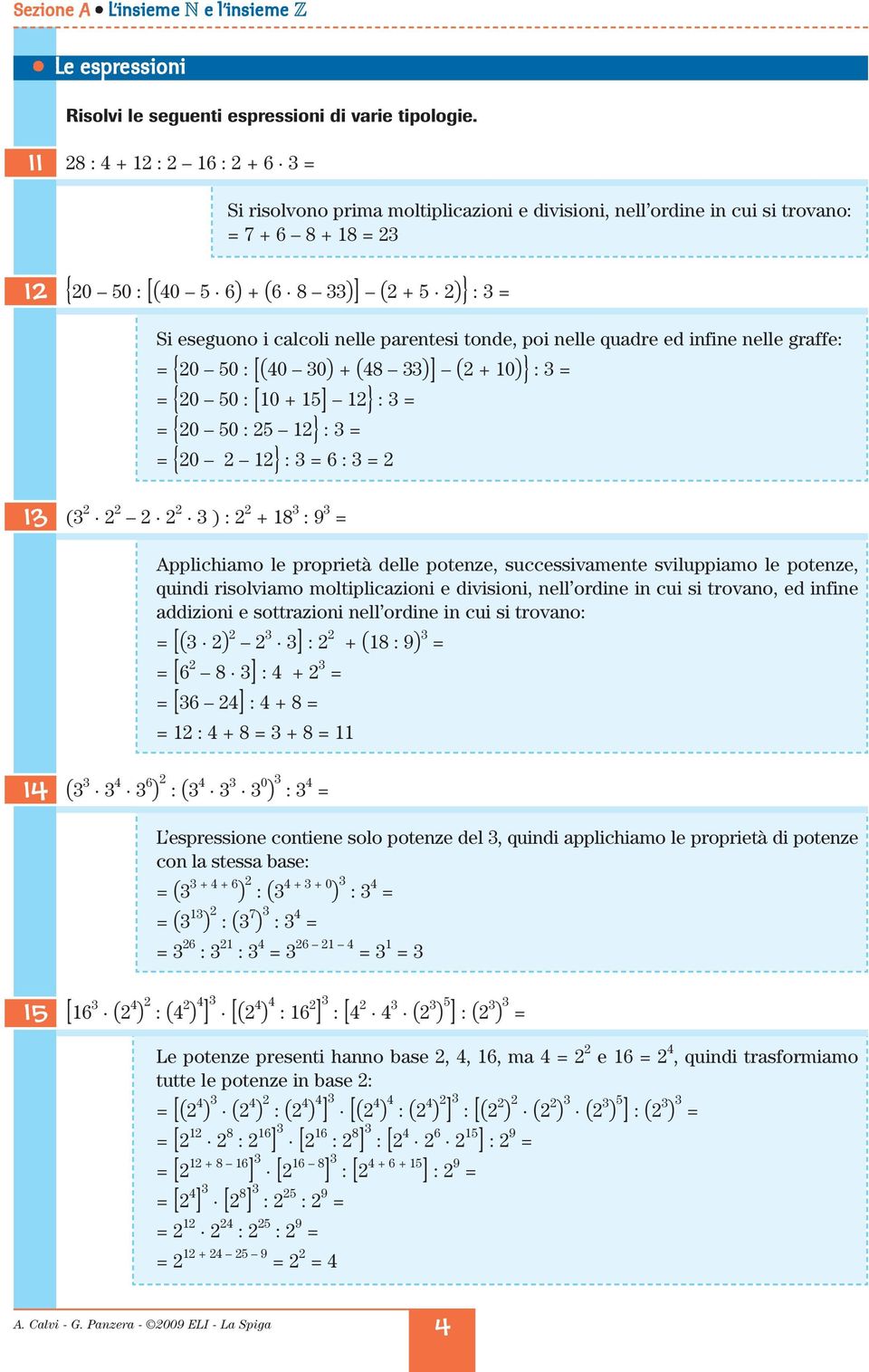 nll r: = {20 50 : [(40 30) + (48 33)] (2 + 10)} : 3 = = {20 50 : [10 + 15] 12} : 3 = = {20 50 : 25 12} : 3 = = {20 2 12} : 3 = 6 : 3 = 2 13 (3 2 2 2 2 2 2 3 ) : 2 2 + 18 3 : 9 3 = Applmo l proprtà ll