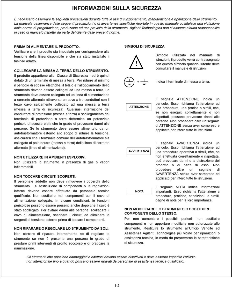 strumento. Agilent Technologies non si assume alcuna responsabilità in caso di mancato rispetto da parte del cliente delle presenti norme. PRIMA DI ALIMENTARE IL PRODOTTO.