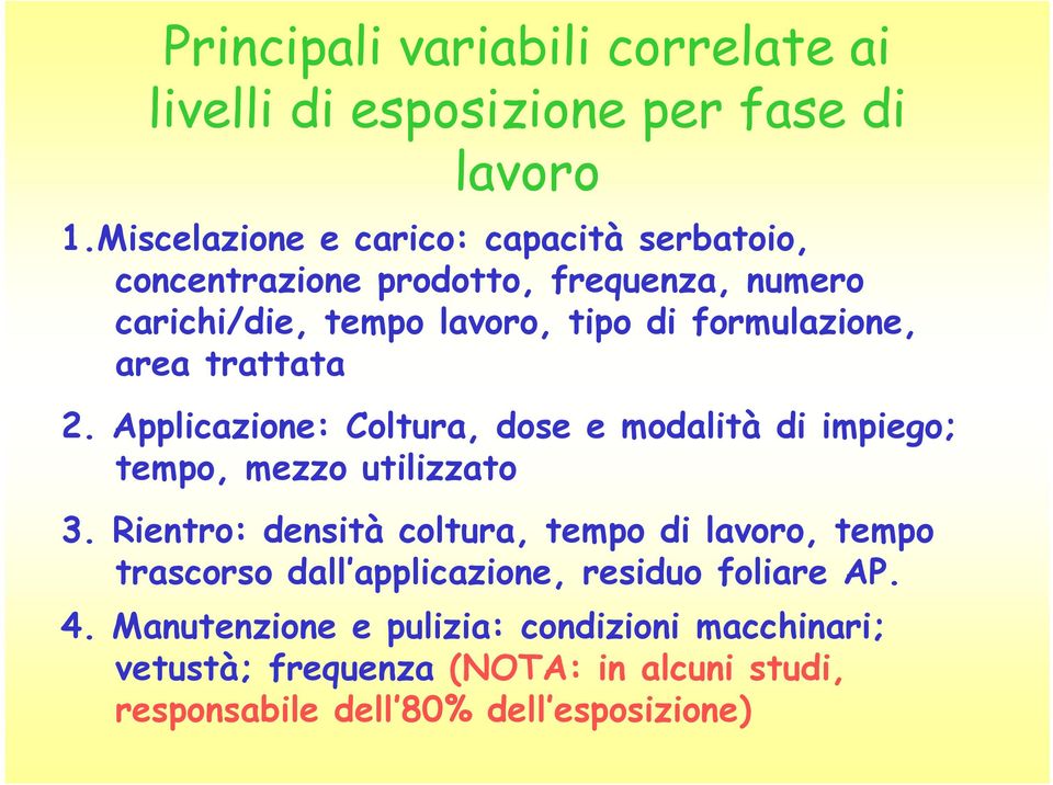 area trattata 2. Applicazione: Coltura, dose e modalità di impiego; tempo, mezzo utilizzato 3.