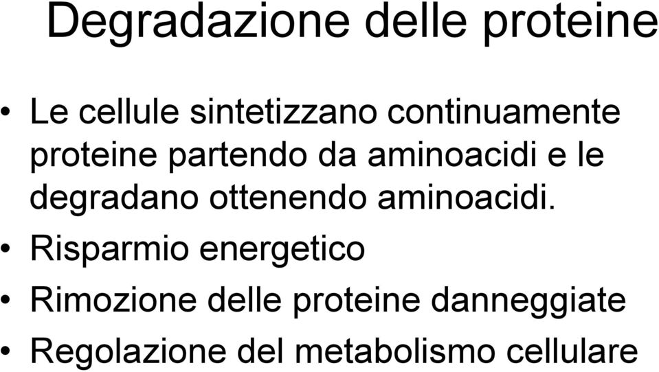 degradano ottenendo aminoacidi.