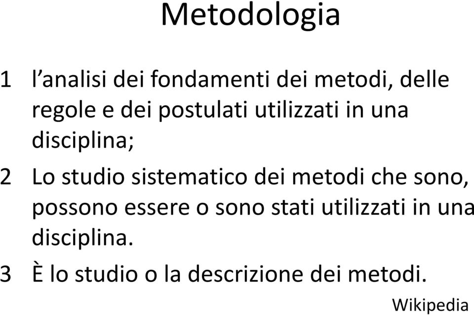 sistematico dei metodi che sono, possono essere o sono stati