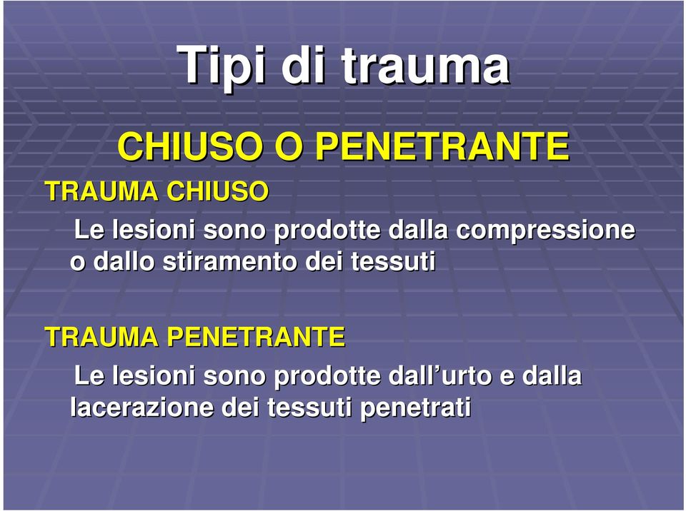 stiramento dei tessuti TRAUMA PENETRANTE Le lesioni