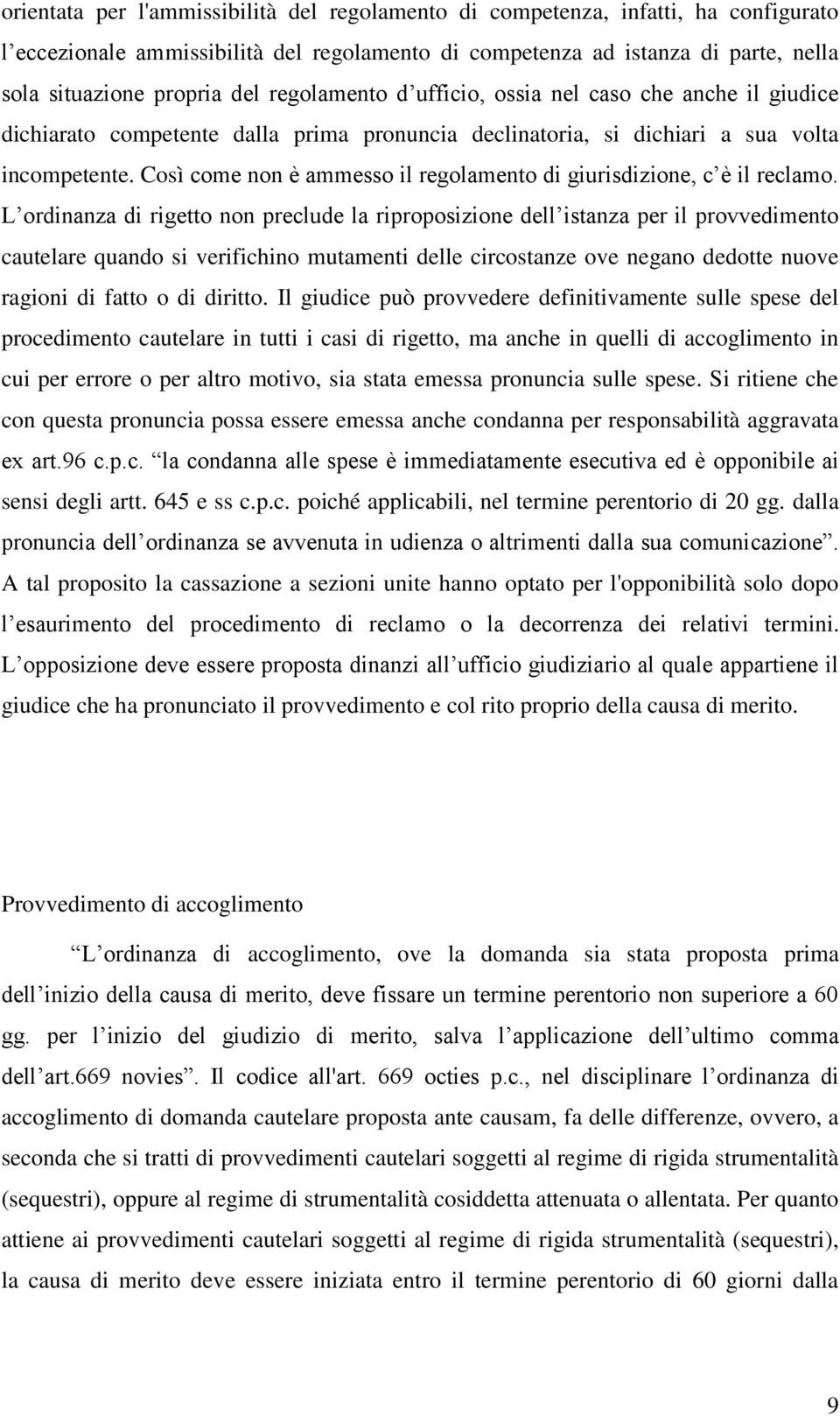 Così come non è ammesso il regolamento di giurisdizione, c è il reclamo.