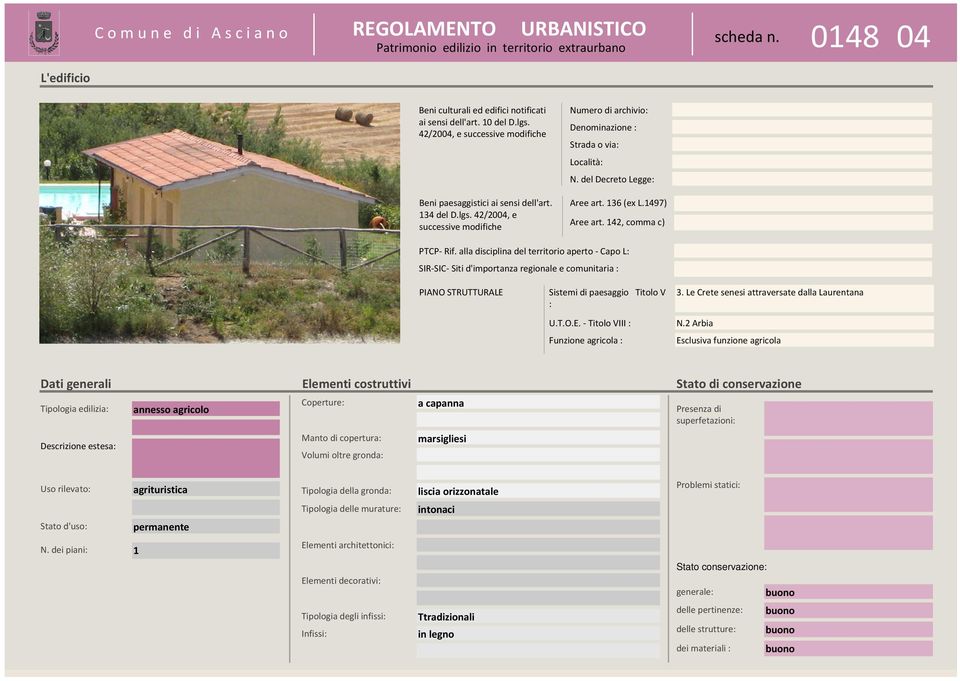 alla disciplina del territorio aperto - Capo L: SIR-SIC- Siti d'importanza regionale e comunitaria : PIANO STRUTTURALE Sistemi di paesaggio Titolo V : U.T.O.E. - Titolo VIII : Funzione agricola : 3.