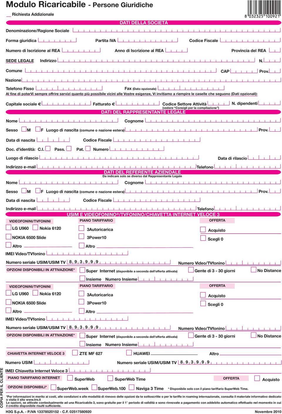 Comune Nazione CAP Fisso Fax (Dato opzionale) Al fine di potervi sempre offrire servizi quanto più possibile vicini alle Vostre esigenze, Vi invitiamo a riempire le caselle che seguono (Dati