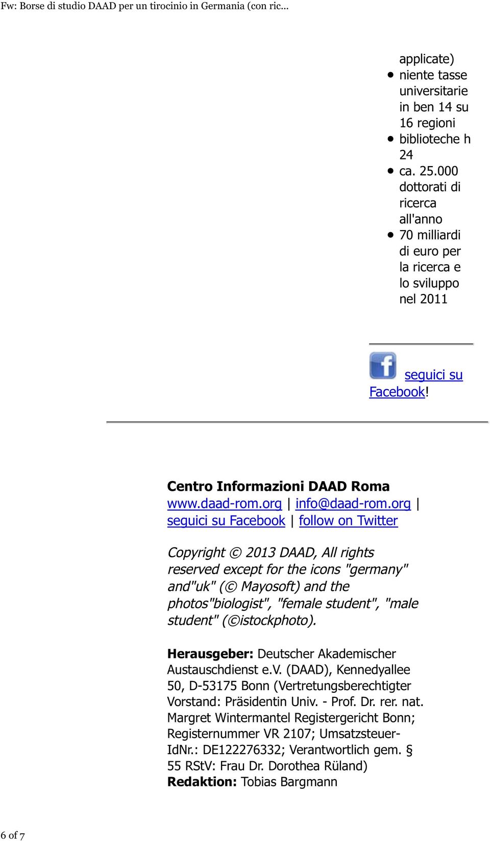 org seguici su Facebook follow on Twitter Copyright 2013 DAAD, All rights reserved except for the icons "germany" and"uk" ( Mayosoft) and the photos"biologist", "female student", "male student" (