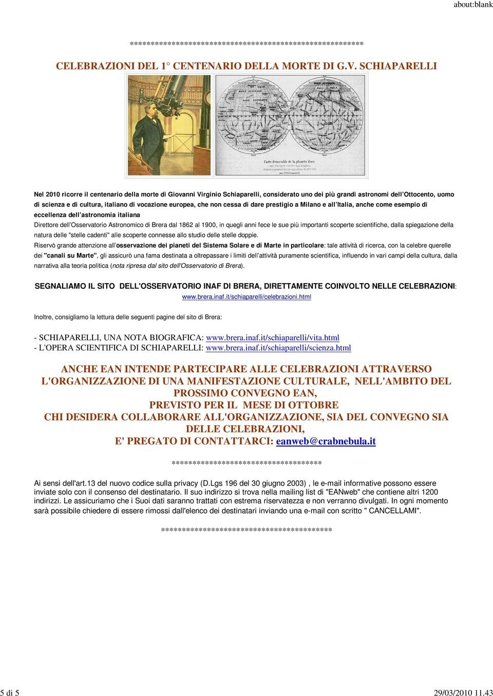 europea, che non cessa di dare prestigio a Milano e all Italia, anche come esempio di eccellenza dell astronomia italiana Direttore dell Osservatorio Astronomico di Brera dal 1862 al 1900, in quegli