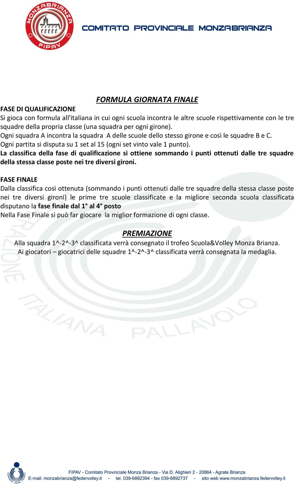 La classifica della fase di qualificazione si ottiene sommando i punti ottenuti dalle tre squadre della stessa classe poste nei tre diversi gironi.