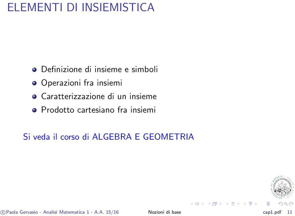 cartesiano fra insiemi Si veda il corso di ALGEBRA E GEOMETRIA c