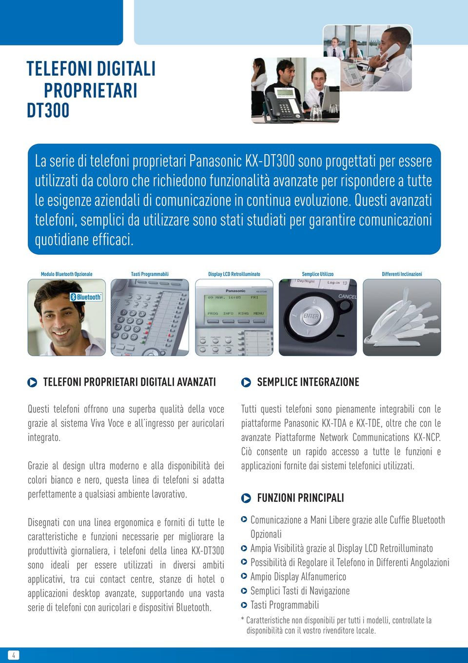 Modulo Bluetooth Opzionale Tasti Programmabili Display LCD Retroilluminato Semplice Utilizzo Differenti Inclinazioni TELEFONI PROPRIETARI DIGITALI AVANZATI Questi telefoni offrono una superba qualità