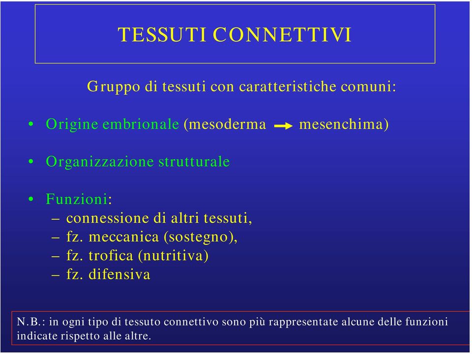 tessuti, fz. meccanica (sostegno), fz. trofica (nutritiva) fz. difensiva N.B.