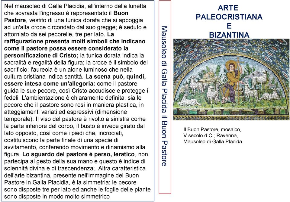 La raffigurazione presenta molti simboli che indicano come il pastore possa essere considerato la personificazione di Cristo; la tunica dorata indica la sacralità e regalità della figura; la croce è