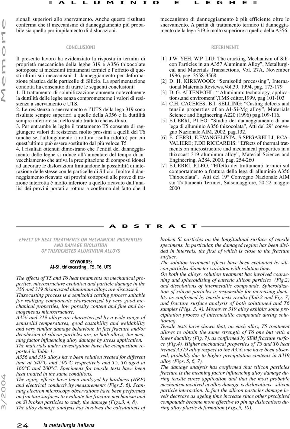 meccnismi di dnneggimento per deformzione plstic delle prticelle di Silicio. L sperimentzione condott h consentito di trrre le seguenti conclusioni: 1.