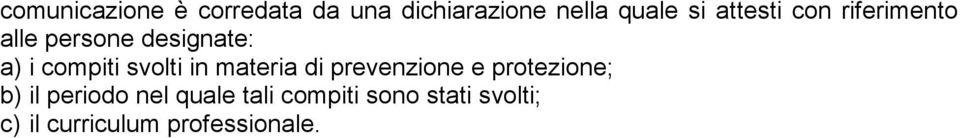 svolti in materia di prevenzione e protezione; b) il periodo nel