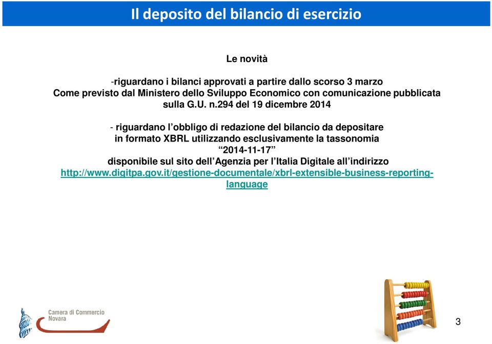 294 del 19 dicembre 2014 - riguardano l obbligo di redazione del bilancio da depositare in formato XBRL utilizzando