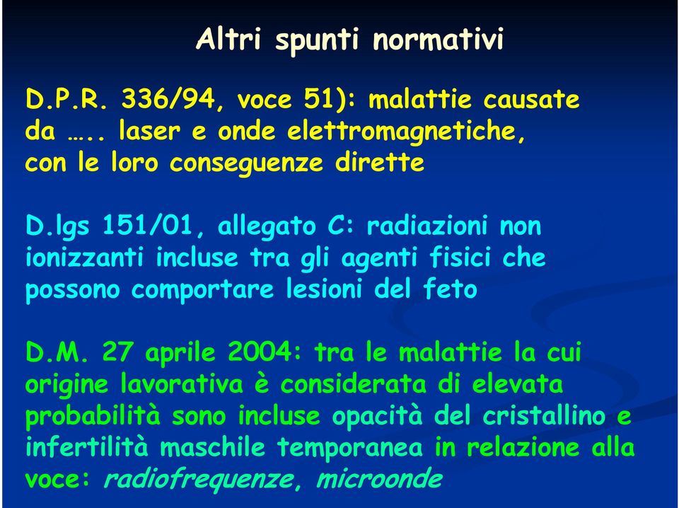 lgs 151/01, allegato C: radiazioni non ionizzanti incluse tra gli agenti fisici che possono comportare lesioni del