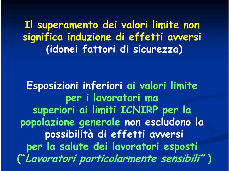 superiori ai limiti ICNIRP per la popolazione generale non escludono la possibilità di