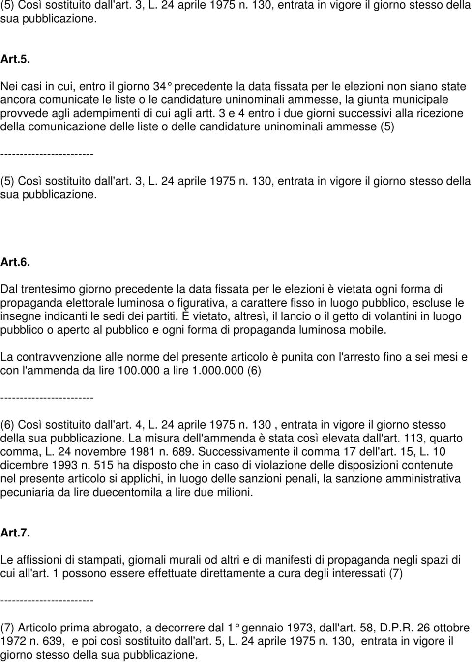 3 e 4 entro i due giorni successivi alla ricezione della comunicazione delle liste o delle candidature uninominali ammesse (5) (5) Così sostituito dall'art. 3, L. 24 aprile 1975 n.